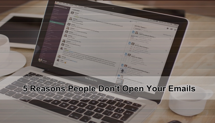5 Reasons People Don’t Open Your Emails