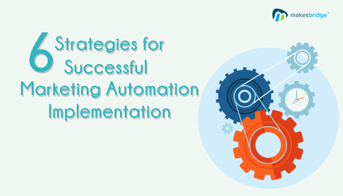 6 Vital Strategies for Successful Marketing Automation Implementation